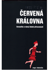 kniha Červená královna sexualita a vývoj lidské přirozenosti, Dokořán 2017