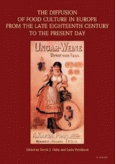 kniha The diffusion of food culture in Europe from the late eighteenth century to the present day eight symposium of the International Commission for Research into European Food History (ICREFH) "The Diffusion of Food Culture: Cookery and Food Education in Europe since the eighteenth century", Prague, 30 September - 5 October 2003, Academia 2005