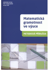 kniha Matematická gramotnost ve výuce metodická příručka, Národní ústav pro vzdělávání, školské poradenské zařízení a zařízení pro další vzdělávání pedagogických pracovníků (NÚV), divize VÚP 2011