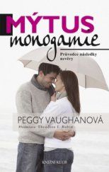 kniha Mýtus monogamie průvodce následky nevěry, Knižní klub 2009