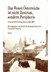 kniha Gedenkschrift für Hugo Rokyta (1912-1999) "Das Wesen Österreichs ist nicht Zentrum, sondern Peripherie", Vitalis 2002