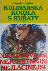kniha Kulinářská kouzla s kuřaty Nejzdravější, nejchutnější, nejlacinější, Zeras 1991