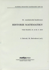 kniha Historie matematiky 31. mezinárodní konference : Velké Meziříčí, 18. až 22.8.2010, Matfyzpress 2010