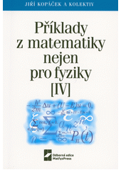 kniha Příklady z matematiky nejen pro fyziky (IV), Matfyzpress 2021