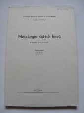 kniha Metalurgie čistých kovů návody do cvičení : určeno pro posl. 4. a 5. roč. hutnické fak., Vysoká škola báňská 1990