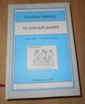 kniha Utváření identity ve vrstvách paměti, Jihočeská univerzita 2011