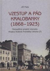 kniha Vzestup a pád Kralobanky (1868-1923) neúspěšný projekt starosty Hradce Králové Františka Ulricha (?), Garamon 2011