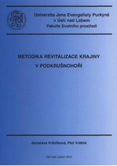 kniha Metodika revitalizace krajiny v Podkrušnohoří, Univerzita Jana Evangelisty Purkyně, Fakulta životního prostředí 2010