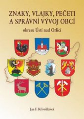 kniha Znaky, vlajky, pečeti a správní vývoj obcí okresu Ústí nad Orlicí, OFTIS 2005