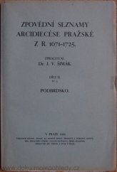 kniha Zpovědní seznamy arcidiecése pražské z r. 1671-1725. Dílu II. sv. 3, - Podbrdsko, Histor. spolek za pomocí Minist. školství a národní osvěty, Zem. správního výboru, Nadání Hlávkova, České akademie 1929