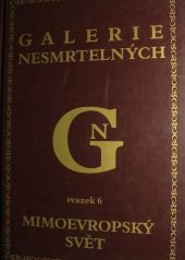 kniha Galerie nesmrtelných. Svazek 6, - Mimoevropský svět, Akcent 2002