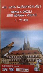 kniha VIII. Mapa tajemných míst Brno a okolí Jižní Morava * Podyjí, Kartografia 2009