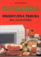 kniha Kuchařka mikrovlnná trouba pro začátečníky, Dona 1998