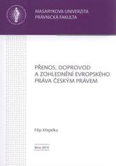 kniha Přenos, doprovod a zohlednění evropského práva českým právem, Masarykova univerzita 2010