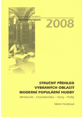 kniha Stručný přehled vybraných oblastí moderní populární hudby minislovník, charakteristika, vývoj, profily, Univerzita Palackého v Olomouci 2008