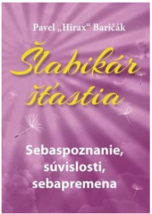 kniha Šlabikár šťastia Sebaspoznanie, súvislosti, sebapremena, Hladohlas 2014