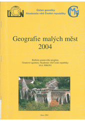 kniha Geografie malých měst 2004 bulletin grantového projektu Grantové agentury AV ČR číslo IAA3086301, Regiograph 2004