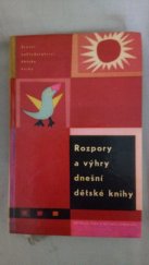 kniha Rozpory a výhry dnešní dětské knihy Studie a články o aktuálních otázkách lit. pro děti, SNDK 1962