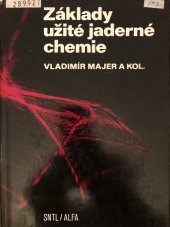 kniha Základy užité jaderné chemie vysokošk. příručka, SNTL 1985