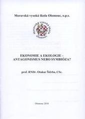 kniha Ekonomie a ekologie - antagonismus nebo symbióza?, Moravská vysoká škola Olomouc 2010