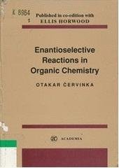 kniha Enantioselective reactions in organic chemistry, Academia 1995