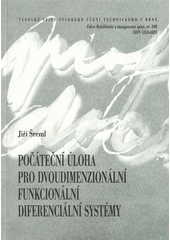 kniha Počáteční úloha pro dvoudimenzionální funkcionální diferenciální systémy = On the initial value problem for two-dimensional functional differential systems : zkrácená verze habilitační práce, VUTIUM 2009