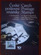 kniha České poštovní známky v ocelorytině a tisku z plochy Czech Postage Stamps in Steel Engraving and Recess Printing from Flat Platess , Česká pošta 2004