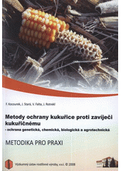 kniha Metody ochrany kukuřice proti zavíječi kukuřičnému - ochrana genetická, chemická, biologická a agrotechnická, Výzkumný ústav rostlinné výroby 2008