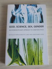 kniha God, Science, Sex, Gender An Interdisciplinary Approach to Christian Ethics, University of Illinois Press 2010