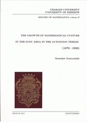 kniha The growth of mathematical culture in the Lvov area in the autonomy period (1870-1920), Matfyzpress 2011