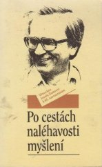 kniha Po cestách naléhavosti myšlení Sborník prací, jejichž smyslem je především destrukce samozřejmosti : Věnováno Josefu Zumrovi k 65. narozeninám, Akademie věd ČR, Filozofický ústav 1993