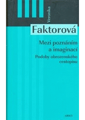 kniha Mezi poznáním a imaginací podoby obrozenského cestopisu, ARSCI 2012