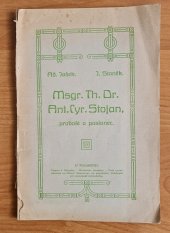 kniha Msgr. Th.Dr. Ant. Cyr. Stojan, probošt a poslanec, A. Jašek 1911