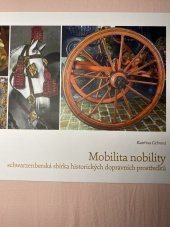 kniha Mobilita nobility Schwarzenberská sbírka historických dopravních prostředků, Národní památkový ústav 2015