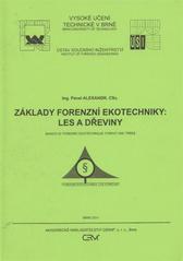 kniha Základy forenzní ekotechniky: les a dřeviny = Basic of forensic ecotechnique: forest and trees, Akademické nakladatelství CERM 2011