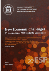 kniha New Economic Challenges 3rd international PhD students conference : collection of annotations of contributions from the International PhD conference organized on the occasion of Celebratory conference at the 20th anniversary of the Faculty of economics and administration, Masary, Masaryk University 2011