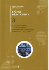 kniha Světové dějiny lidstva 3. díl - Posouvání hranic - od světa národů ke globálnímu kapitalismu : (od roku 1870 n.l. do 21. století), Arpok 2021