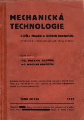 kniha Mechanická technologie I. díl, - Nauka o látkách (materiál) - učebnice pro živnostenské pokračovací školy., Státní ústav pro učebné pomůcky škol průmyslových a odborných 1938