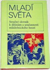 kniha Mladí světa stručný slovník k dějinám a současnosti mládežnického hnutí, Mladá fronta 1983