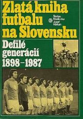 kniha Zlatá kniha futbalu na Slovensku Defilé generácií 1898-1987, Šport 1988