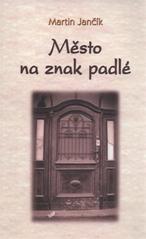 kniha Město na znak padlé, M. Jančík 2011