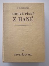 kniha Lidové písně z Hané 1. [díl], - Prostějovsko - Sbírka jednohlasých lid. písní., Blok 1966