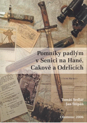 kniha Pomníky padlým v Senici na Hané, Cakově a Odrlicích, Danal 2006