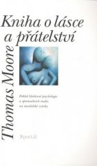 kniha Kniha o lásce a přátelství pohled hlubinné psychologie a spirituálních tradic na mezilidské vztahy, Portál 1998