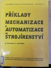 kniha Příklady mechanizace a automatizace ve strojírenství, SNTL 1964
