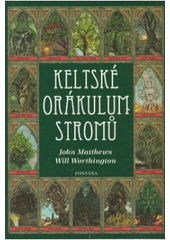 kniha Keltské orákulum stromů zelený muž je nositelem prastaré moudrosti, Fontána 2008
