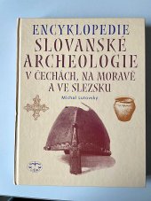 kniha ENCYKLOPEDIE SLOVANSKÉ ARCHEOLOGIE V ČECHÁCH, NE MORAVĚ A VE SLEZSKUKU, LIBRI 2001