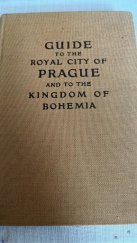 kniha Guide to the royal City of Prague and to the Kingdom fo Bohemia, Alois Wiesner 1911