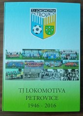 kniha TJ Lokomotiva Petrovice, s.n. 2016