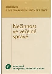 kniha Nečinnost ve veřejné správě sborník z mezinárodní konference, Kancelář veřejného ochránce práv 2012